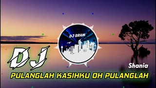 Download lagu DJ PULANGLAH KASIHKU OH PULANGLAH || DJ MALAYSIA || SHANIA || DJ LAGU SEDIH PULANGLAH mp3