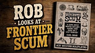 Rob Looks at Frontier Scum