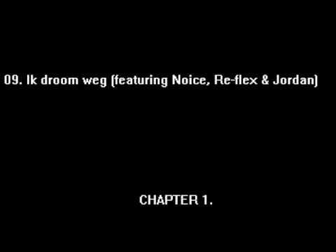09. Ik droom weg (Featuring Noice, Re flex & Jordan)