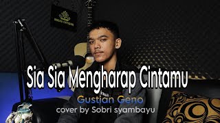 Download lagu Sia sia mengharap cintamu - Gustian Geno (cover by Sobri syambayu) mp3