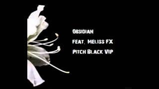 Obsidian feat. Meliss FX - Pitch Black VIP (Preview)