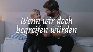 Wenn wir doch begreifen würden Music Video