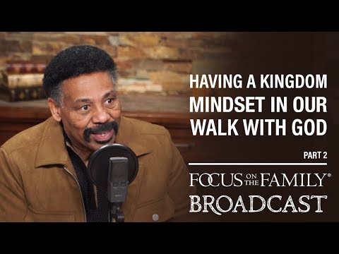 Having a Kingdom Mindset in Our Walk with God (Part 2) - Dr. Tony Evans