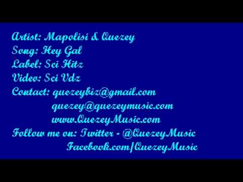 Quezey - Hey Gal & Mapolisi  info Music Video  Video 1.mp4