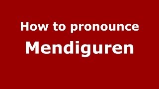 How to pronounce Mendiguren