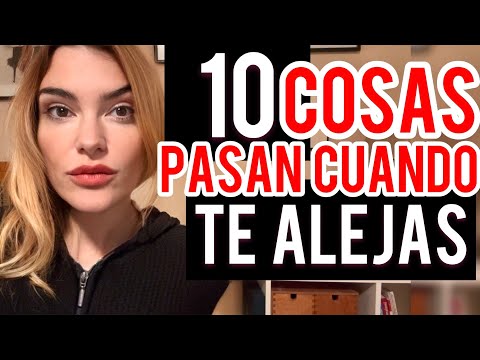 10 QUE COSAS PASAN CUANDO TE ALEJAS