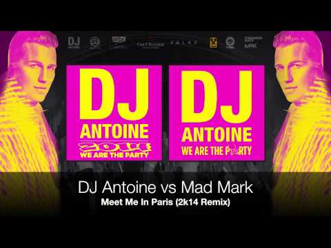 DJ Antoine vs Mad Mark - Meet Me In Paris (2k14 Remix)