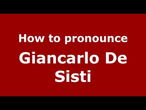 How to pronounce Giancarlo De Sisti (Italian/Italy)  - PronounceNames.com