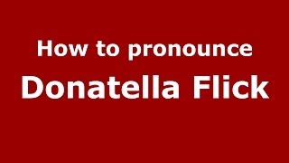 How to pronounce Donatella Flick