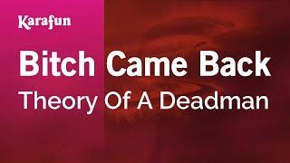 Karaoke Bitch Came Back - Theory Of A Deadman *