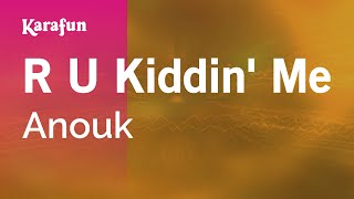 R U Kiddin&#39; Me - Anouk | Karaoke Version | KaraFun