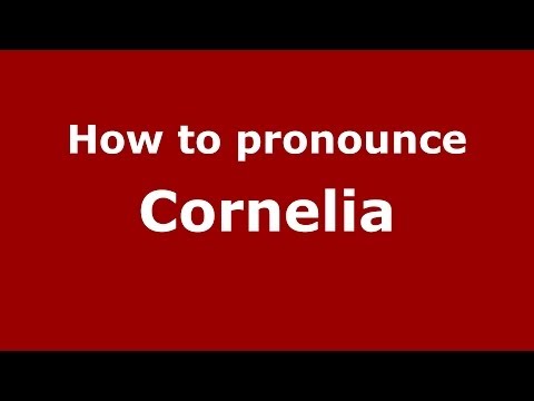 How to pronounce Cornelia