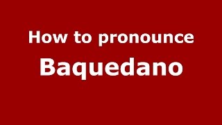 How to pronounce Baquedano