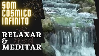 Msica Instrumental de Som Csmico Infinito para Relaxamento e Meditao - Som de Agua Corrente