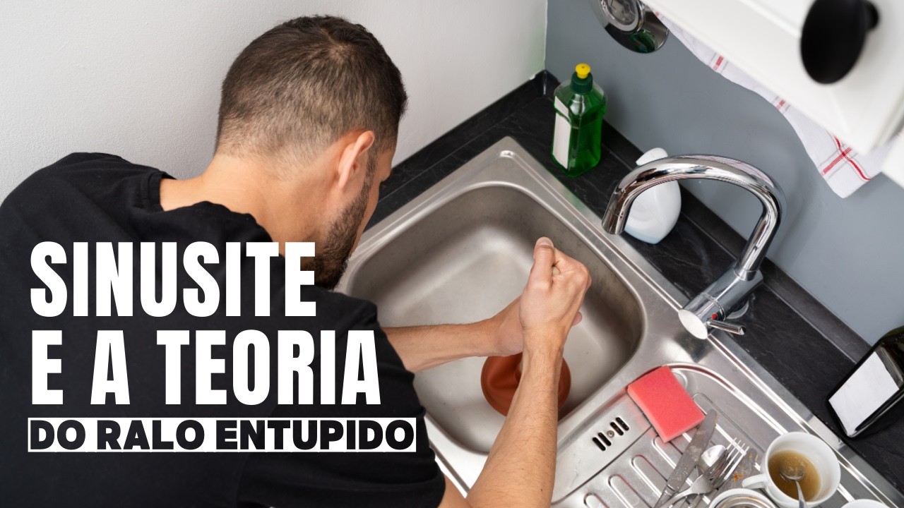 POR QUE SUA SINUSITE NUNCA MELHORA? ENTENDA A TEORIA DO RALO ENTUPIDO!