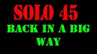 Solo 45 - Back In A Big Way
