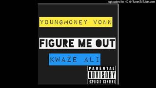 Young Money Vonn - Figure Me Out ft. Kwaze Ali
