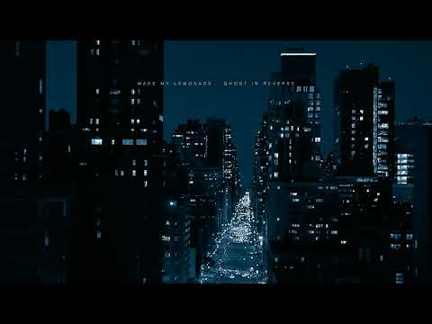 Make My Lemonade - Ghost in Reverse