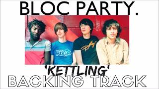Bloc Party - 'Kettling' Backing Track