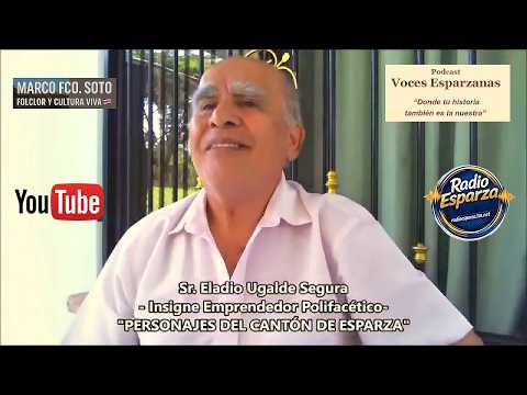 📻 VOCES ESPARZANAS 020 – Don ELADIO UGALDE SEGURA: Emprendedor Arquitecto Silencioso de Esparza 🌿🇨🇷