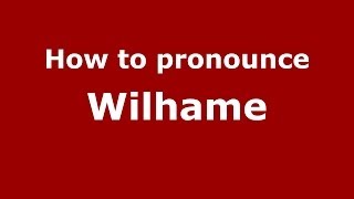 How to pronounce Wilhame