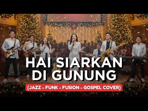 HAI SIARKAN DI GUNUNG | JAZZ-FUNK-FUSION-GOSPEL COVER