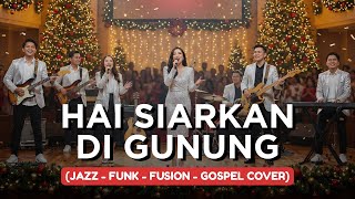 Download lagu HAI SIARKAN DI GUNUNG | JAZZ-FUNK-FUSION-GOSPEL COVER mp3