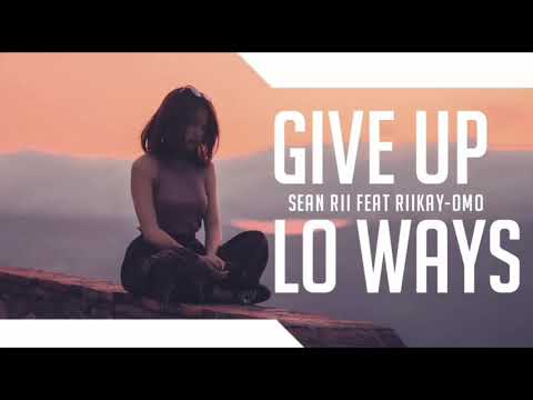 Give up lo ways - Sean Rii x Rikay-Omo(Official Audio)