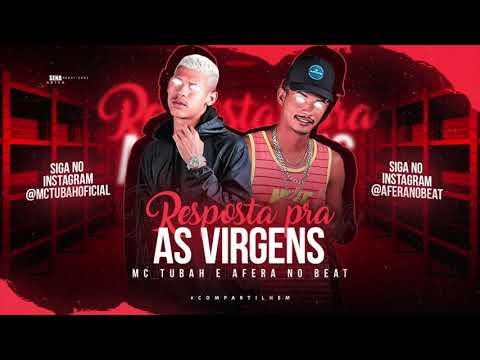 MC TUBAH E AFERA NO BEAT - RESPOSTA PARA AS VIRGENS - MÚSICA NOVA