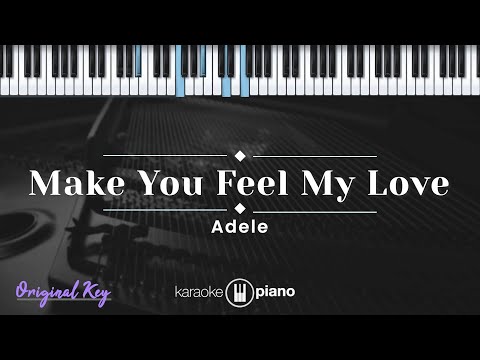 Make You Feel My Love - Adele (KARAOKE PIANO - ORIGINAL KEY)