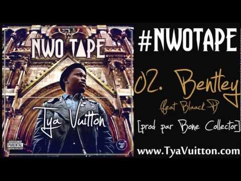 02. Tya Vuitton - Bentley (feat Blaack P) [prod par Bone Collector]