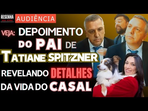 🟥AUDIÊNCIA🟥Veja DEPOIMENTO prestado pelo Pai de Tatiane, revelando detalhes do convívio com a filha