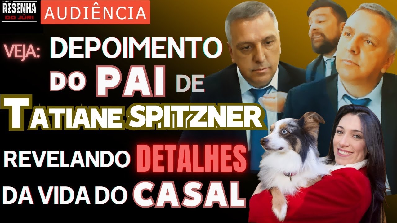 🟥AUDIÊNCIA🟥Veja DEPOIMENTO prestado pelo Pai de Tatiane, revelando detalhes do convívio com a filha