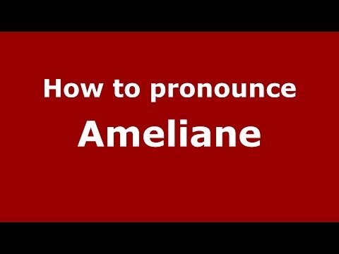 How to Pronounce Ameliane - PronounceNames.com