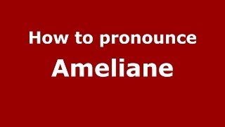 How to pronounce Ameliane