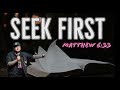 Seek First (Matthew 6:33 Explained) Sermon - Kelly K