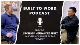 Built to Work | Episode 1 | Jeronimo Hernandez Perez | Premier Scrap S