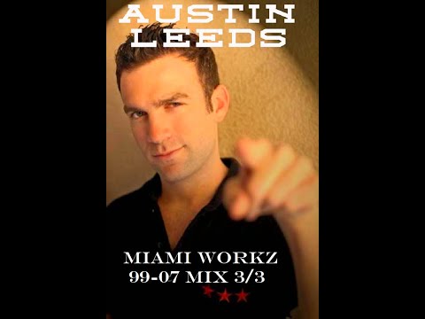 Austin Leeds - Miami Workz 99-07 (Mix3/3)