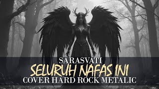 Download lagu Seluruh Nafas Ini - SARASVATI | COVER METAL HARD ROCK mp3