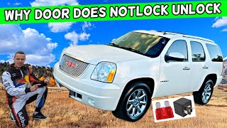 WHY GMC YUKON XL DOOR DOES NOT LOCK UNLOCK 2007 2008 2009 2010 2011 2012 2013 2014