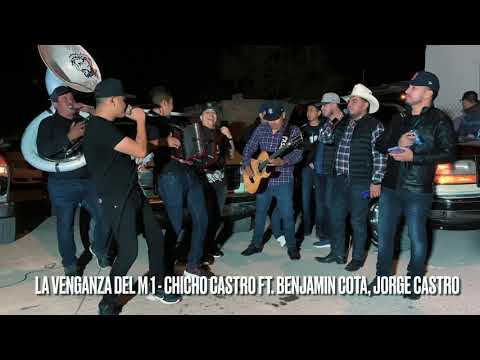 LA VENGANZA DEL M1 - Chicho Castro Ft. Benjamin Cota, Jorge Castro (En Vivo)