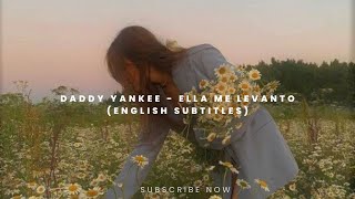 Daddy Yankee - Ella Me Levanto (English subtitles)