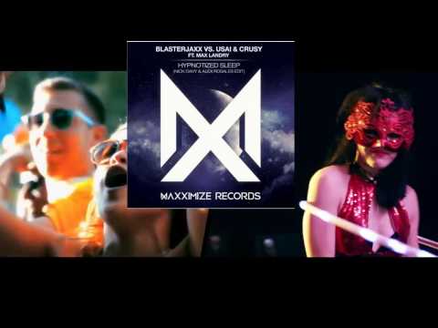 Blasterjaxx vs. Usai & Crusy Ft. Max Landry - Hypnotized Sleep (Nick Davy & Alex Rosales Edit)