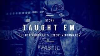 DTown - Taught Em (Prod. By Mello Dee) - Top Rap Songs