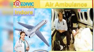 Air Ambulance Service in Gorakhpur and Indore by Medivic Aviation