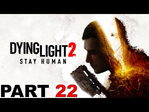 Dying Light 2: Gameplay Walkthrough Part 22 (No Commentary)