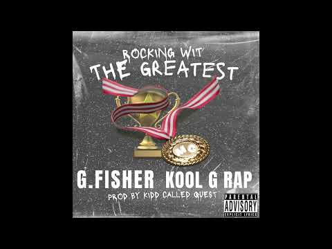 G. Fisher - Rocking Wit The Greatest Ft. Kool G Rap
