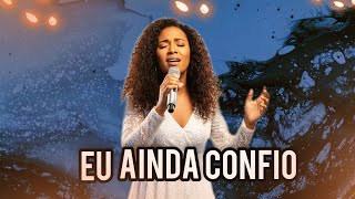Eu Ainda Confio  | Uma Canção de Fé e Esperança