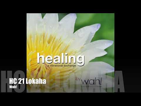 Wah! HEALING: A VIBRATIONAL EXCHANGE - HC 21 Lokaha2