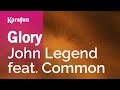 Glory - John Legend & Common | Karaoke Version | KaraFun